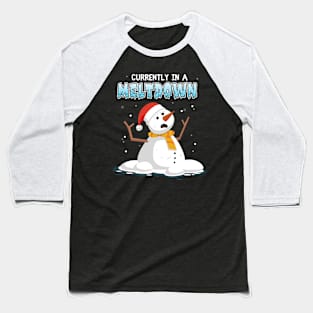 Currently in a meltdown - funny snowman Baseball T-Shirt